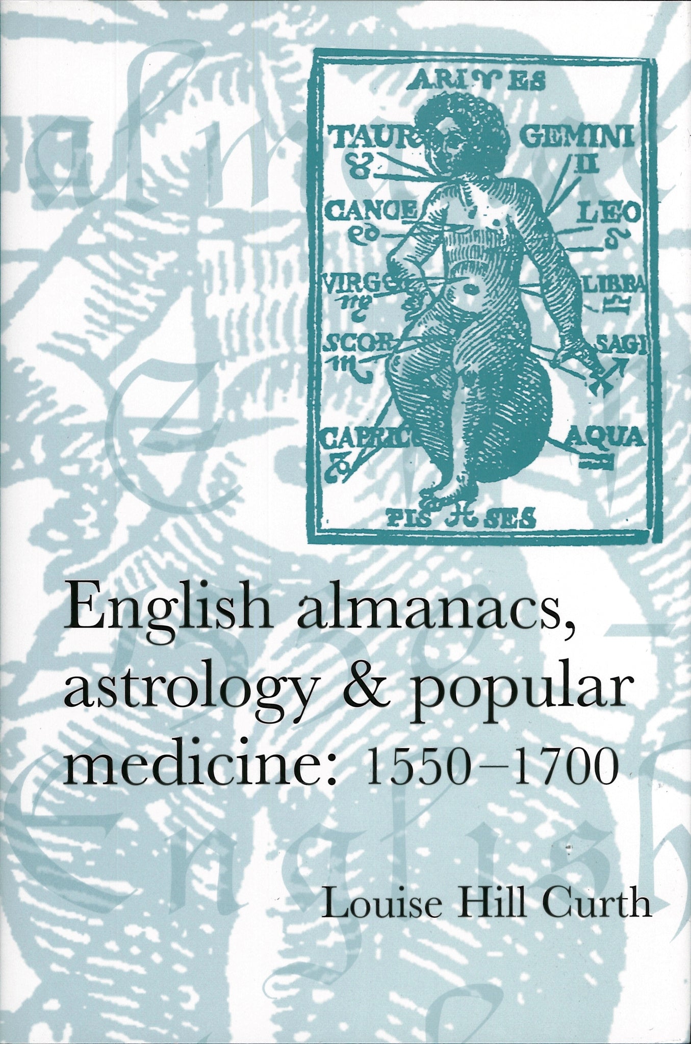 Cover image for English almanacs, astrology and popular medicine, 1550–1700 ISBN 9780719069291